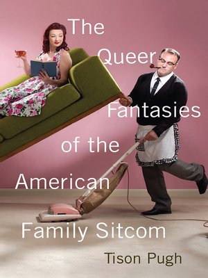 cover image of The Queer Fantasies of the American Family Sitcom